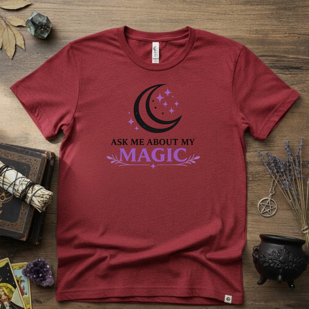 Ask Me About My Magic Witch T-Shirt — Witchy Vibe Tee
