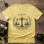 Libra Zodiac T-Shirt — "I Said What I Said"