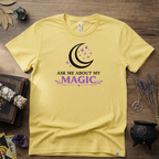 Ask Me About My Magic Witch T-Shirt — Witchy Vibe Tee