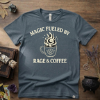 Witchy T-Shirt — "Magic Fueled by Rage and Coffee"