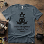 Witchy T-Shirt — "Manifesting While Judging You Silently"