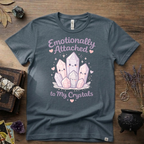 Emotionally Attached To My Crystals T-Shirt | Witchy Crystal Shirt
