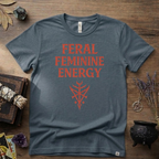 Feral Feminine Energy Witchy T-Shirt
