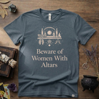 Beware of Women With Altars T-Shirt | Witchy Pagan Spiritual Tee