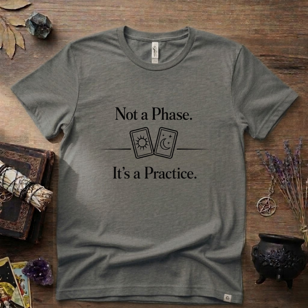 Witchy T-Shirt — "Not a Phase It's a Practice"