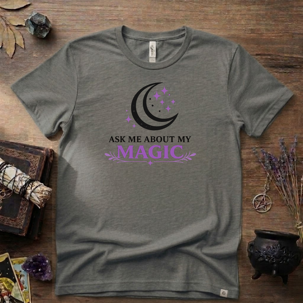 Ask Me About My Magic Witch T-Shirt — Witchy Vibe Tee