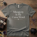 Witchy T-Shirt — "Misogyny is My Curse Word"