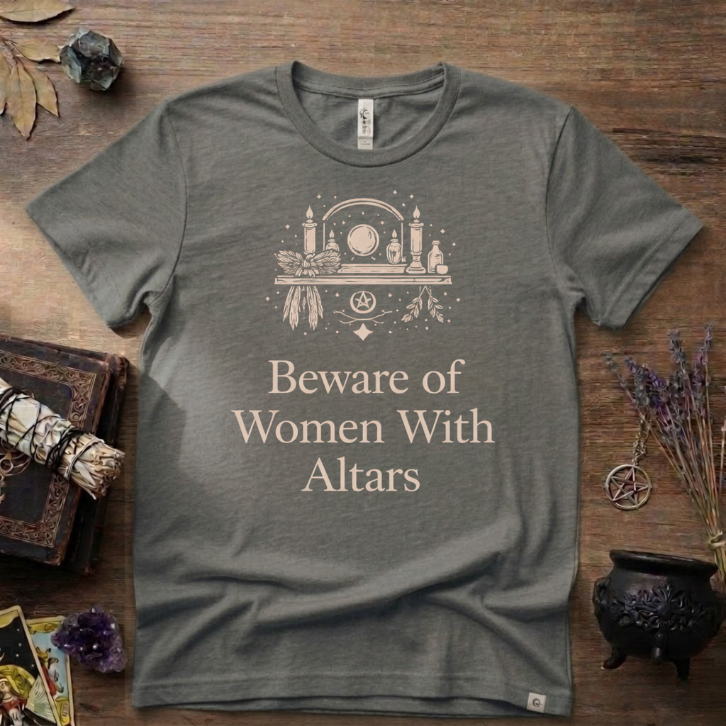 Beware of Women With Altars T-Shirt | Witchy Pagan Spiritual Tee