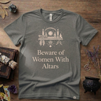 Beware of Women With Altars T-Shirt | Witchy Pagan Spiritual Tee