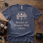 Beware of Women With Altars T-Shirt | Witchy Pagan Spiritual Tee