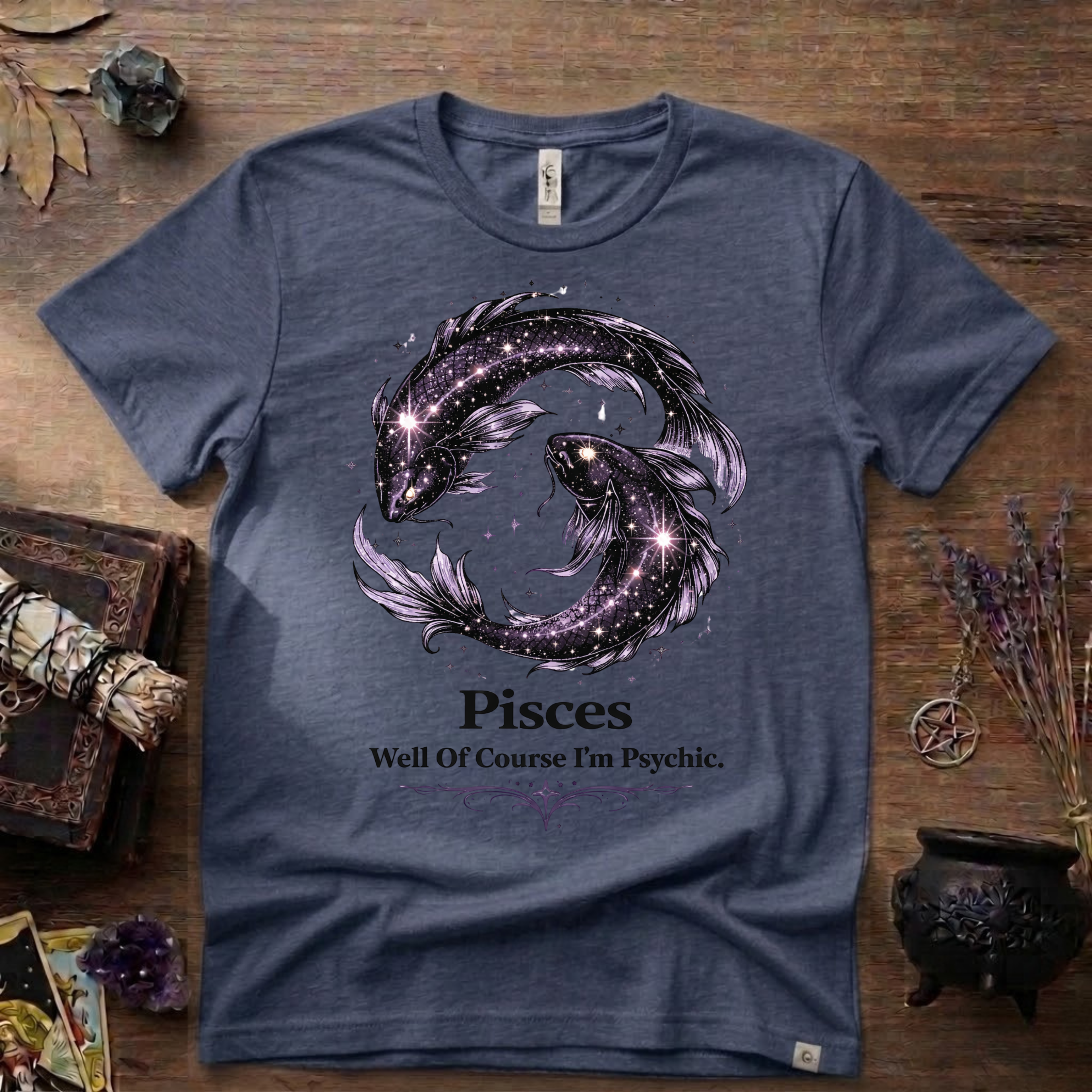 Pisces Zodiac T-Shirt — “Well of Course I'm Psychic” Horoscope Tee