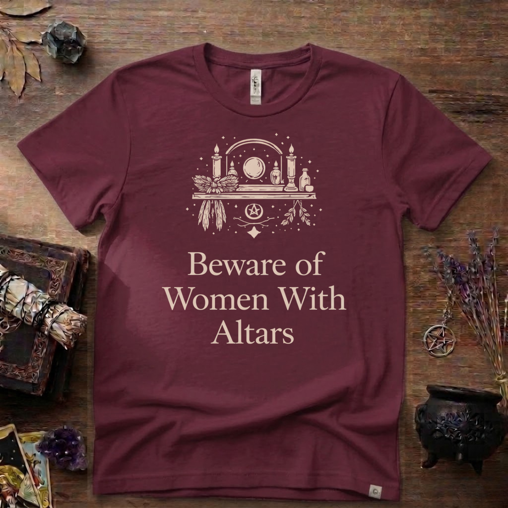 Beware of Women With Altars T-Shirt | Witchy Pagan Spiritual Tee