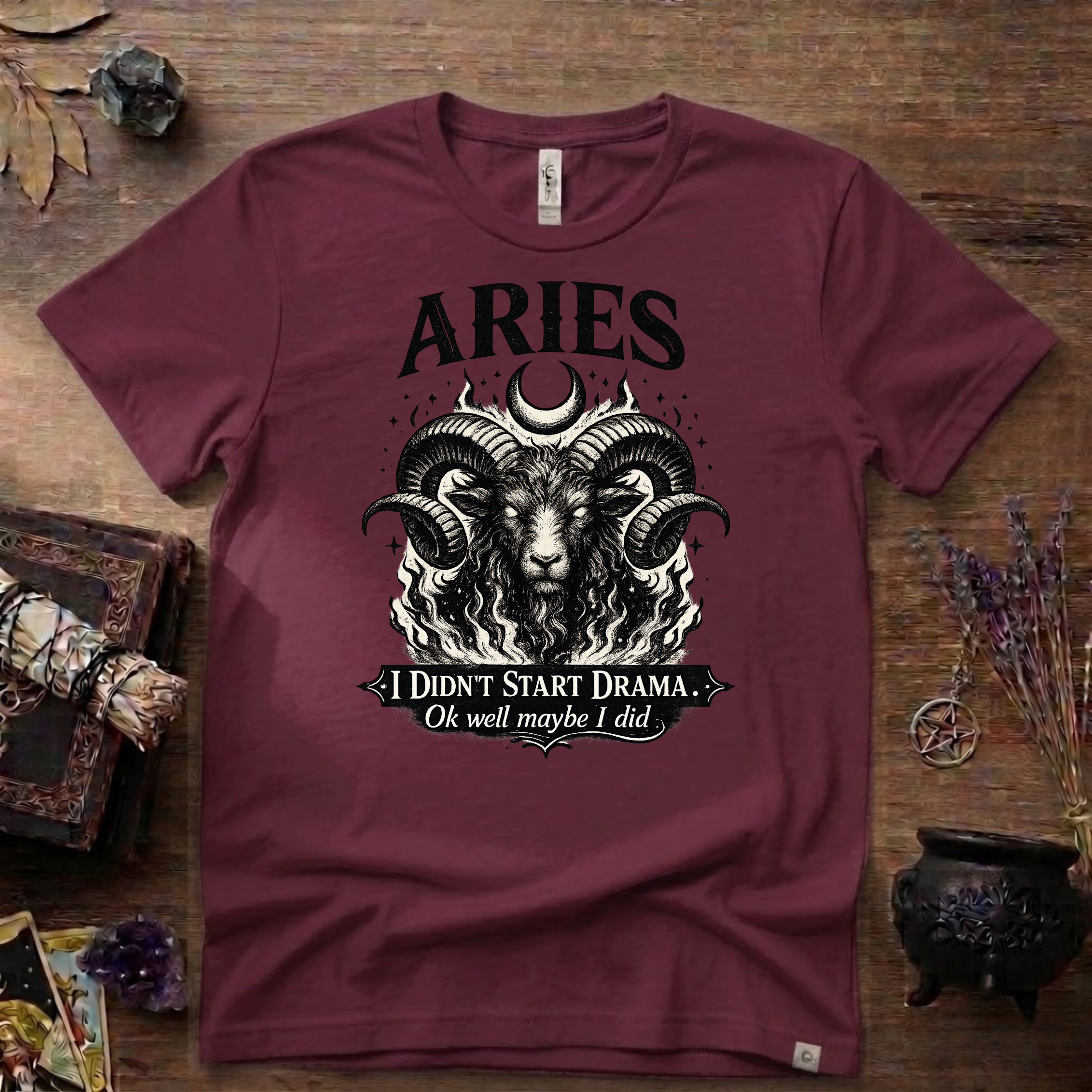 Aries Zodiac T-Shirt — Bold Ram "I didn't start the drama, Ok well maybe I did" Tee