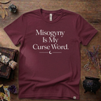 Witchy T-Shirt — "Misogyny is My Curse Word"