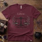 Libra Zodiac T-Shirt — "I Said What I Said"