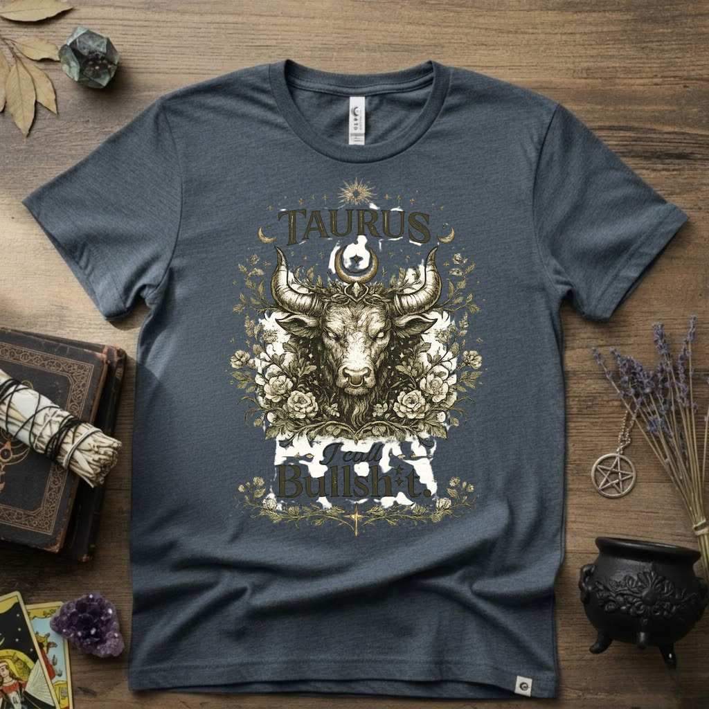 Taurus 'I Call Bullsh*t' T-Shirt — Funny Zodiac Bull Tee