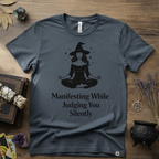 Witchy T-Shirt — "Manifesting While Judging You Silently"