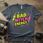 Witchy T-Shirt — Bad Witch Energy