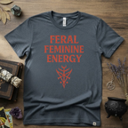 Feral Feminine Energy Witchy T-Shirt