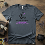 Ask Me About My Magic Witch T-Shirt — Witchy Vibe Tee
