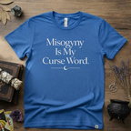 Witchy T-Shirt — "Misogyny is My Curse Word"
