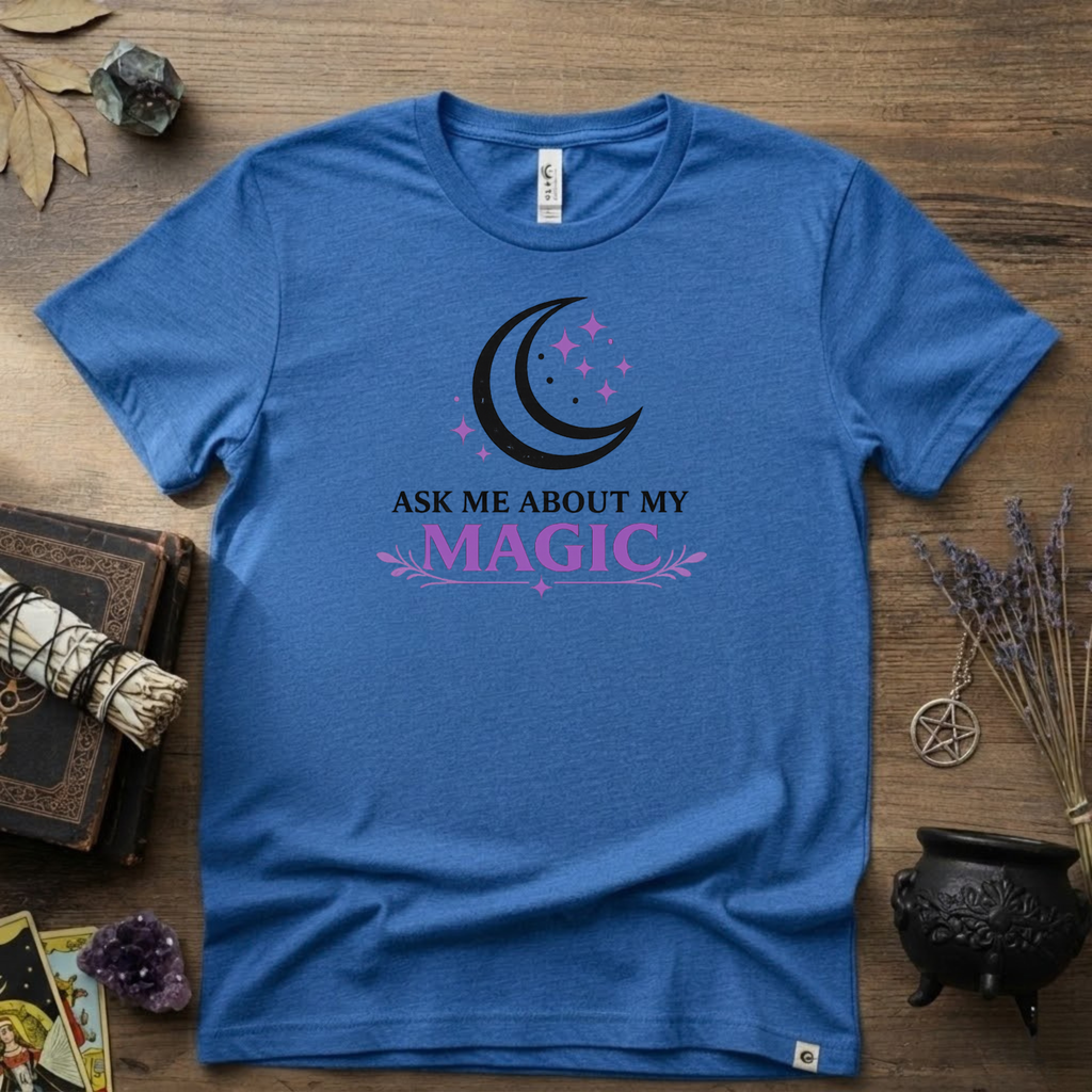 Ask Me About My Magic Witch T-Shirt — Witchy Vibe Tee