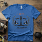 Libra Zodiac T-Shirt — "I Said What I Said"