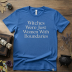 Witchy T-Shirt — Witches Were Just Women with Boundaries