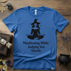 Witchy T-Shirt — "Manifesting While Judging You Silently"