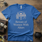 Beware of Women With Altars T-Shirt | Witchy Pagan Spiritual Tee
