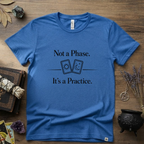 Witchy T-Shirt — "Not a Phase It's a Practice"