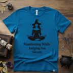 Witchy T-Shirt — "Manifesting While Judging You Silently"