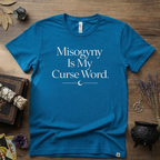 Witchy T-Shirt — "Misogyny is My Curse Word"