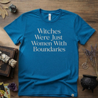 Witchy T-Shirt — Witches Were Just Women with Boundaries