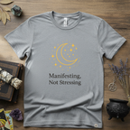 Witchy T-Shirt — "Manifesting Not Stressing"
