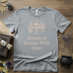 Beware of Women With Altars T-Shirt | Witchy Pagan Spiritual Tee