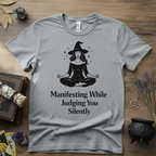 Witchy T-Shirt — "Manifesting While Judging You Silently"