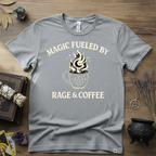 Witchy T-Shirt — "Magic Fueled by Rage and Coffee"