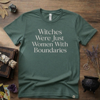 Witchy T-Shirt — Witches Were Just Women with Boundaries