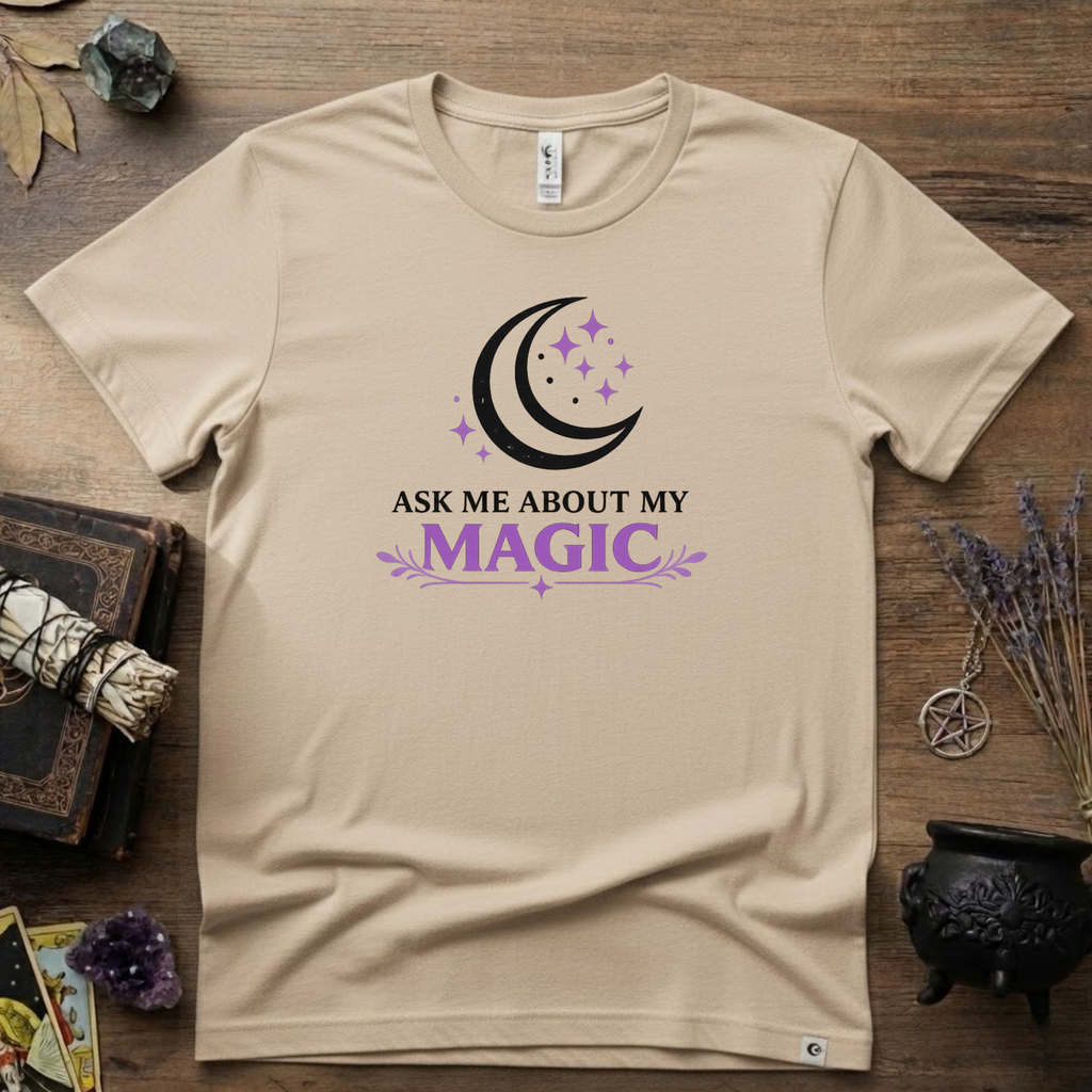 Ask Me About My Magic Witch T-Shirt — Witchy Vibe Tee