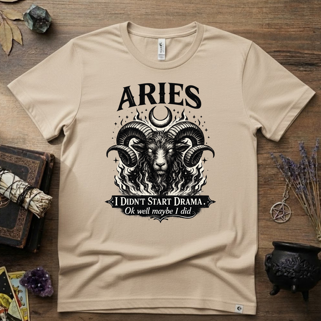 Aries Zodiac T-Shirt — Bold Ram "I didn't start the drama, Ok well maybe I did" Tee