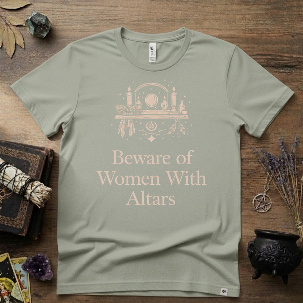 Beware of Women With Altars T-Shirt | Witchy Pagan Spiritual Tee