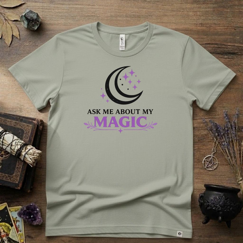 Ask Me About My Magic Witch T-Shirt — Witchy Vibe Tee