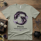 Pisces Zodiac T-Shirt — “Well of Course I'm Psychic” Horoscope Tee