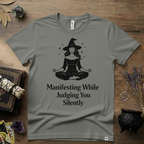Witchy T-Shirt — "Manifesting While Judging You Silently"