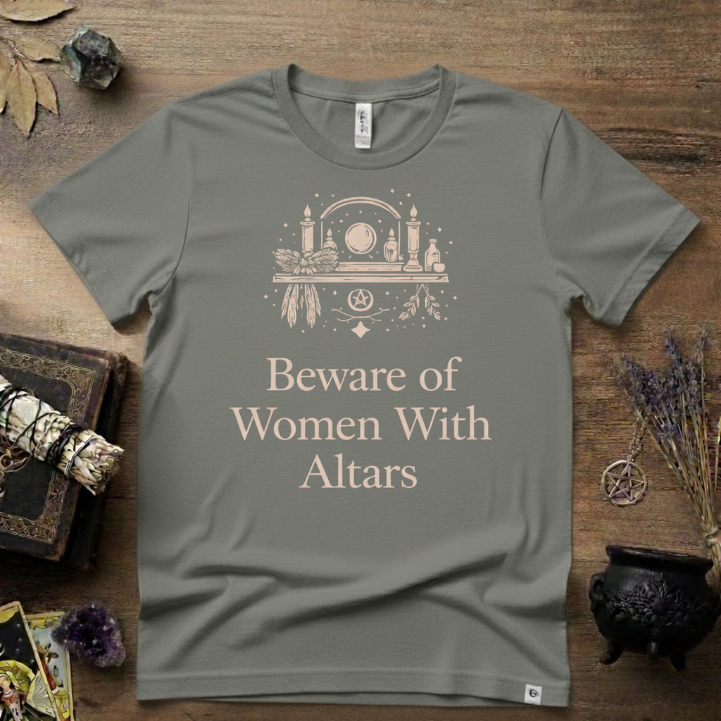 Beware of Women With Altars T-Shirt | Witchy Pagan Spiritual Tee
