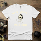 Witchy T-Shirt — "Magic Fueled by Rage and Coffee"