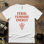 Feral Feminine Energy Witchy T-Shirt
