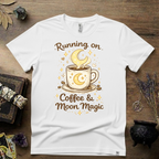 Witchy T-Shirt — Running on Coffee and Moon Magic"