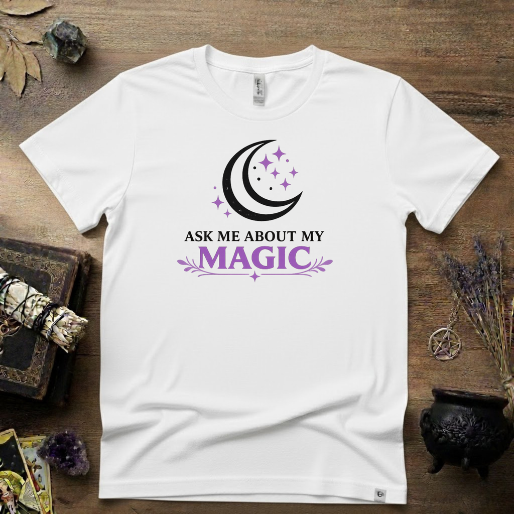 Ask Me About My Magic Witch T-Shirt — Witchy Vibe Tee